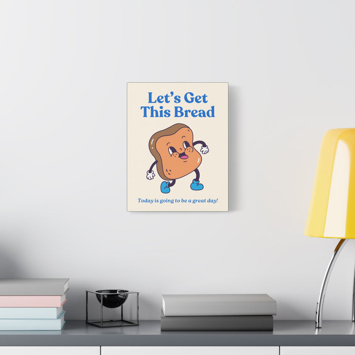 Let's Get This Bread Motivational Wall Art – Canvas Print