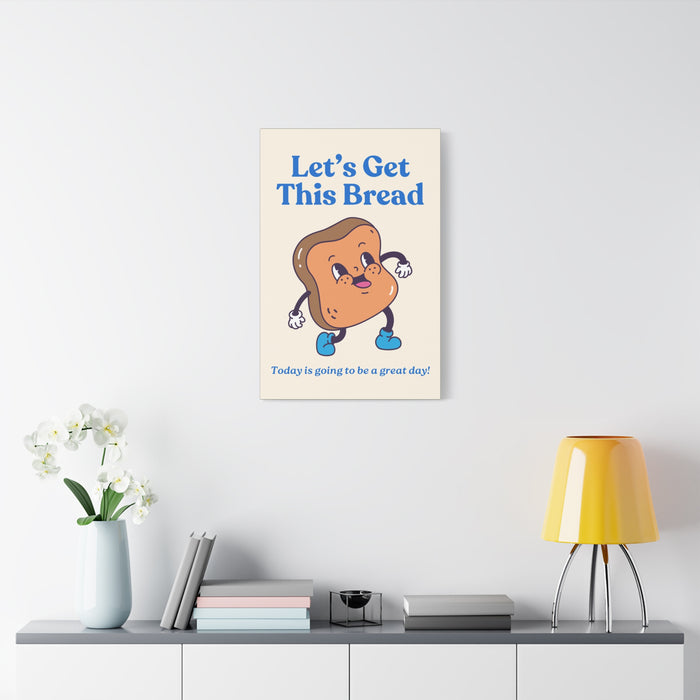 Let's Get This Bread Motivational Wall Art – Canvas Print