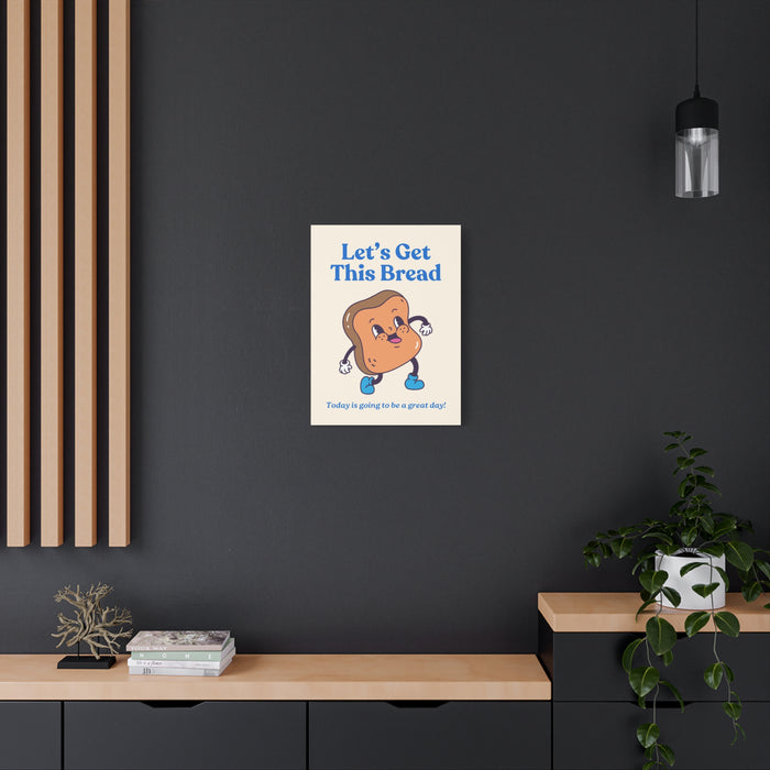 Let's Get This Bread Motivational Wall Art – Canvas Print