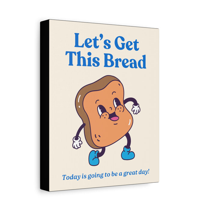 Let's Get This Bread Motivational Wall Art – Canvas Print