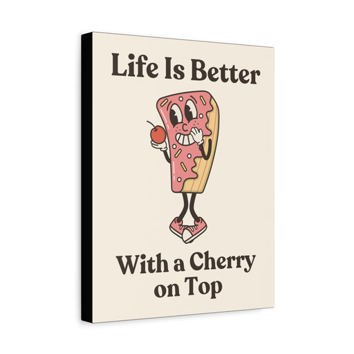 Life is Better with a Cherry on Top Quote Wall Art – Canvas Print