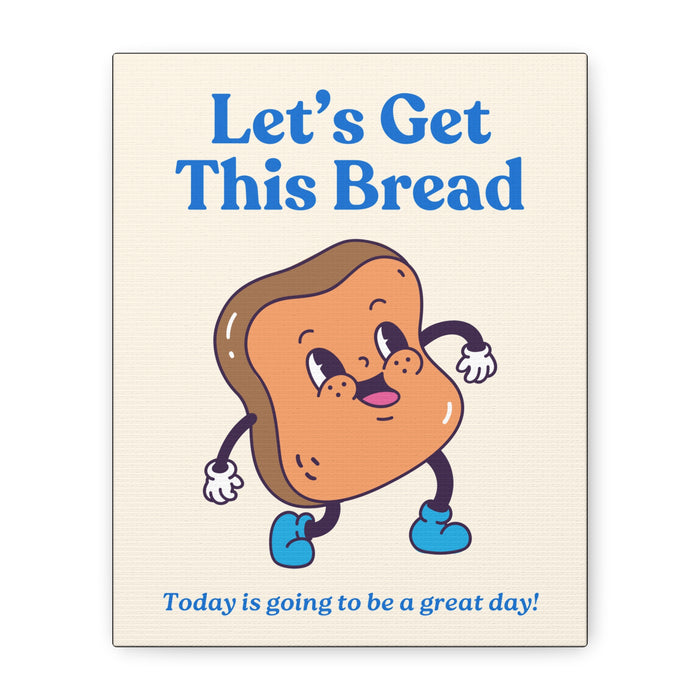 Let's Get This Bread Motivational Wall Art – Canvas Print