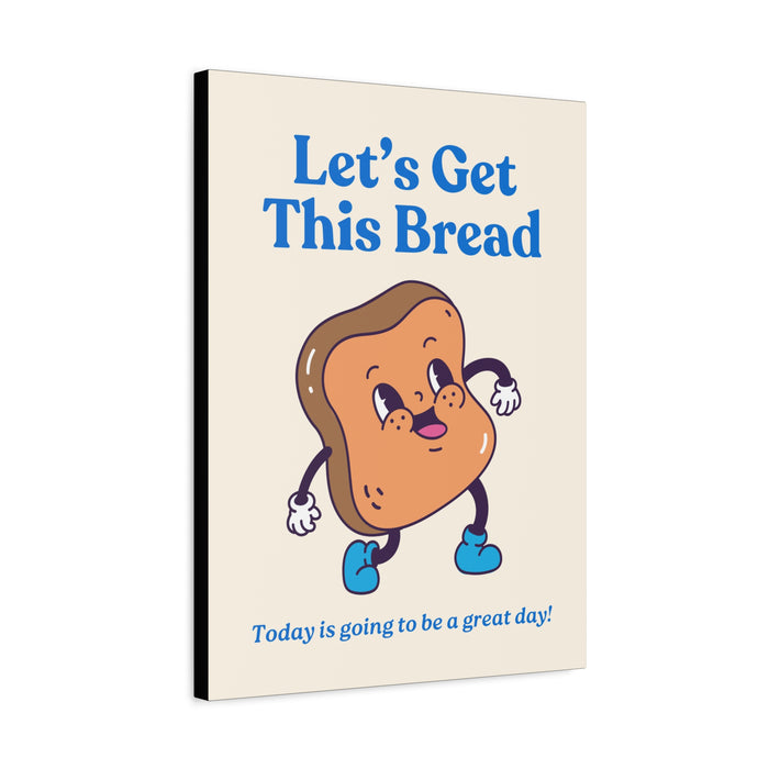Let's Get This Bread Motivational Wall Art – Canvas Print