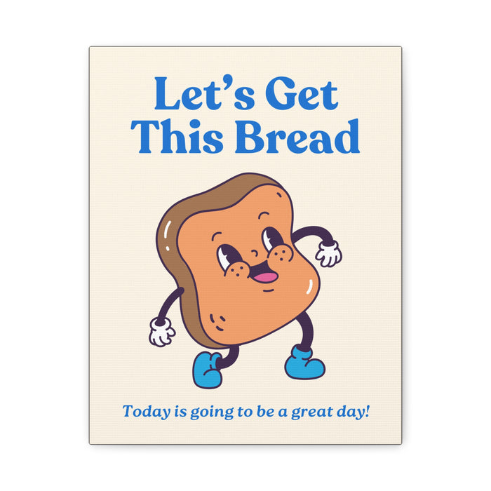Let's Get This Bread Motivational Wall Art – Canvas Print