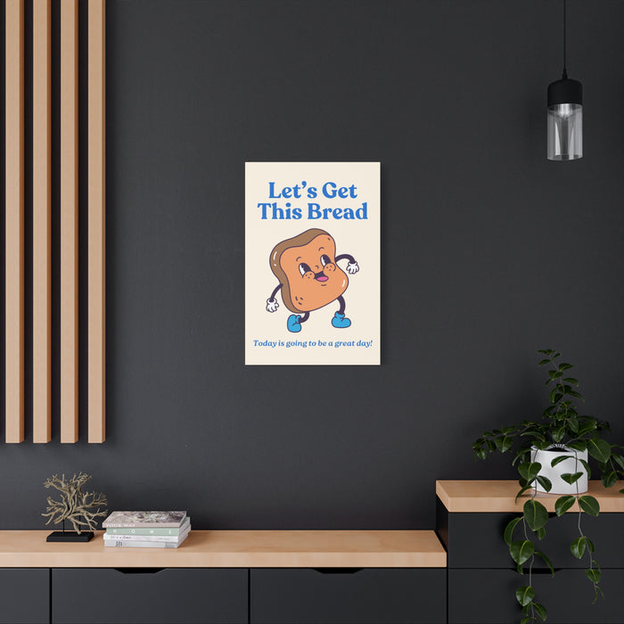 Let's Get This Bread Motivational Wall Art – Canvas Print
