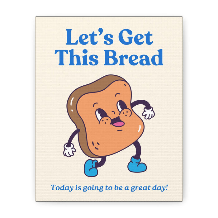 Let's Get This Bread Motivational Wall Art – Canvas Print - CaljavaOnline31924469630144711075Canvas